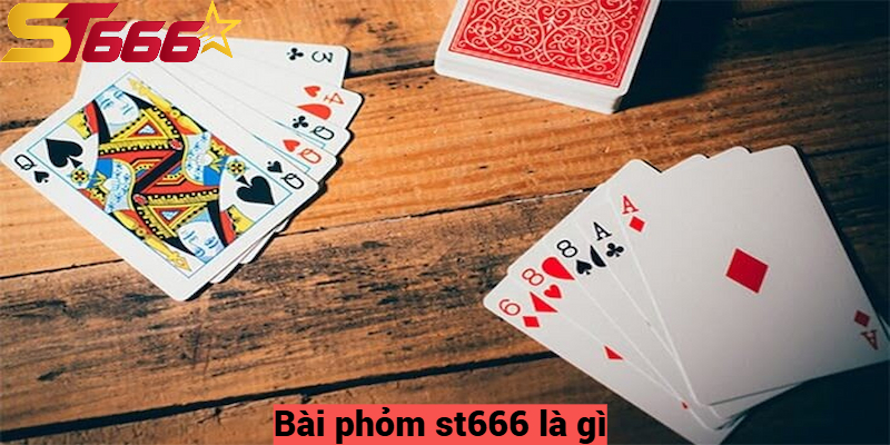 Bài phỏm st666 là gì?