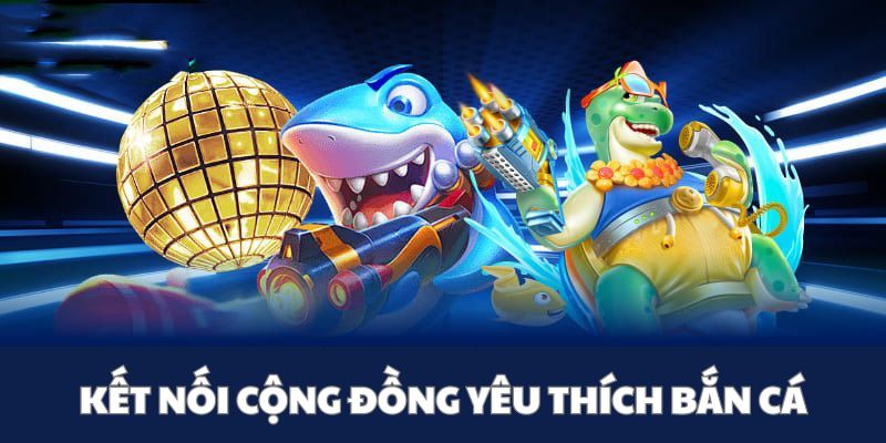 Sảnh AG Fishing giúp kết nối những người chơi có cùng đam mê săn cá